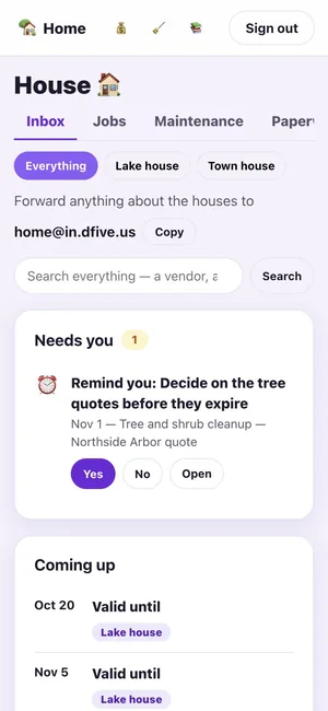 The House inbox on the phone: the forwarding address, a reminder that needs a yes or no, and what is coming up for each house.